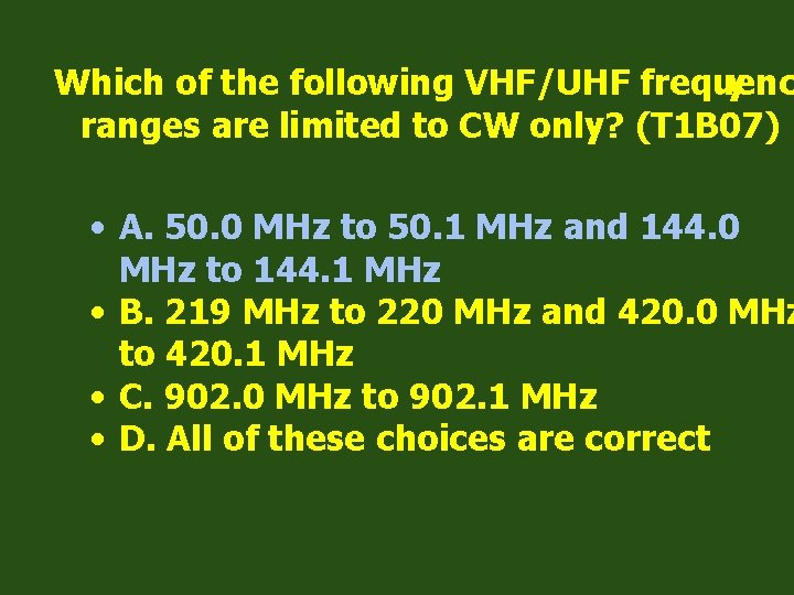 Which of the following VHF/UHF frequenc y ranges are limited to CW only? (T