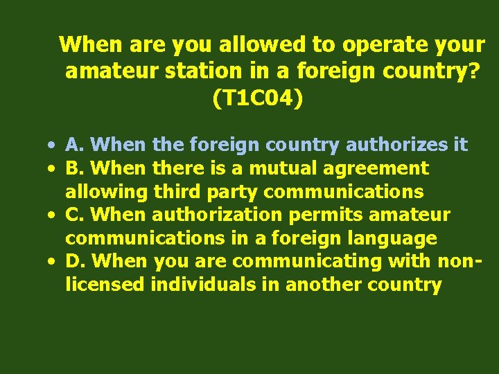 When are you allowed to operate your amateur station in a foreign country? (T