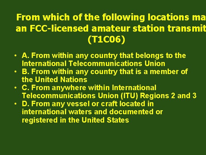 From which of the following locations ma an FCC-licensed amateur station transmit (T 1