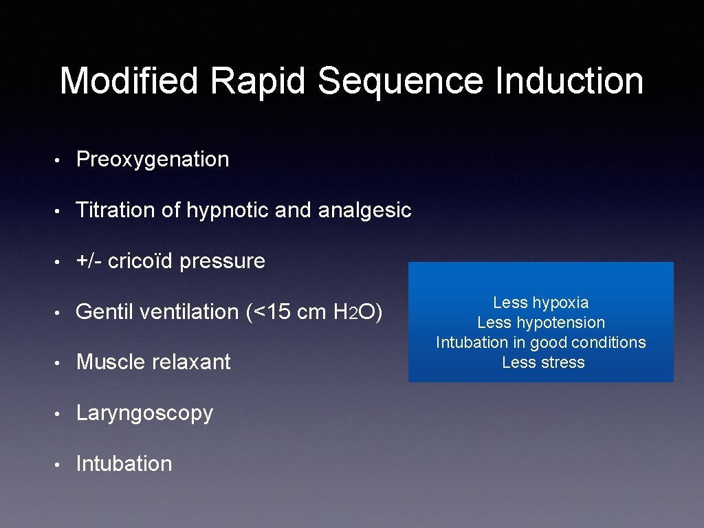 Modified Rapid Sequence Induction • Preoxygenation • Titration of hypnotic and analgesic • +/-