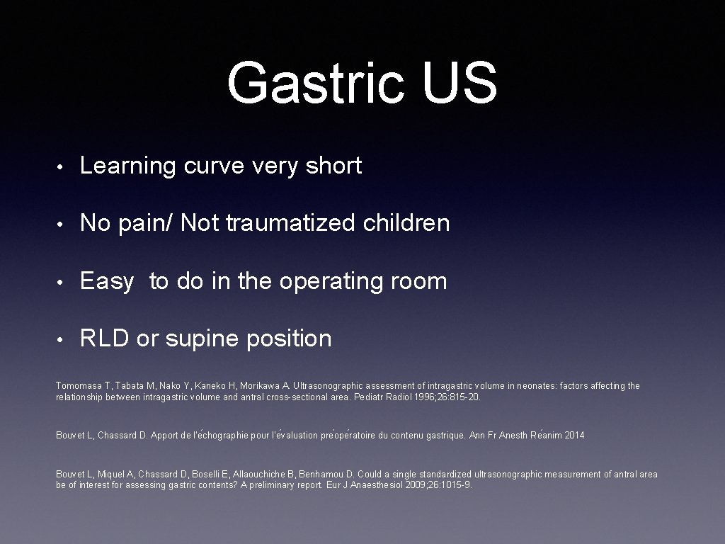 Gastric US • Learning curve very short • No pain/ Not traumatized children •
