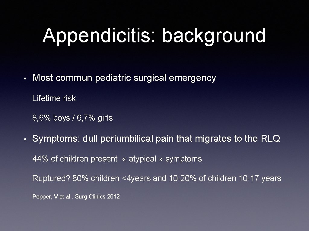 Appendicitis: background • Most commun pediatric surgical emergency Lifetime risk 8, 6% boys /