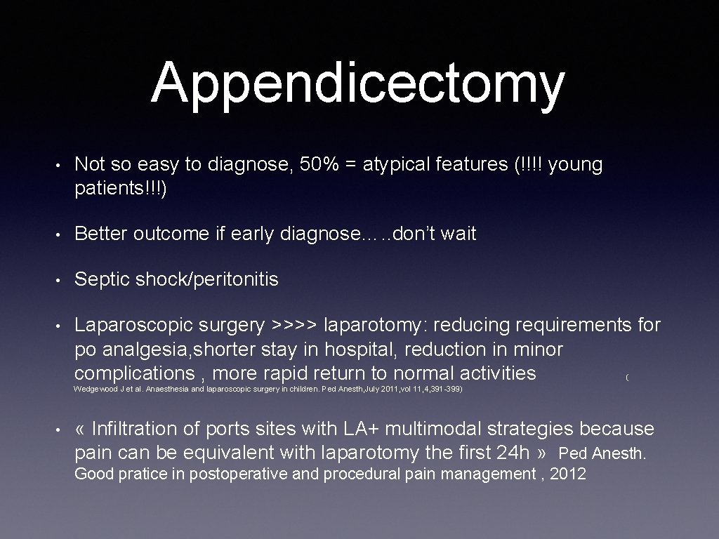 Appendicectomy • Not so easy to diagnose, 50% = atypical features (!!!! young patients!!!)