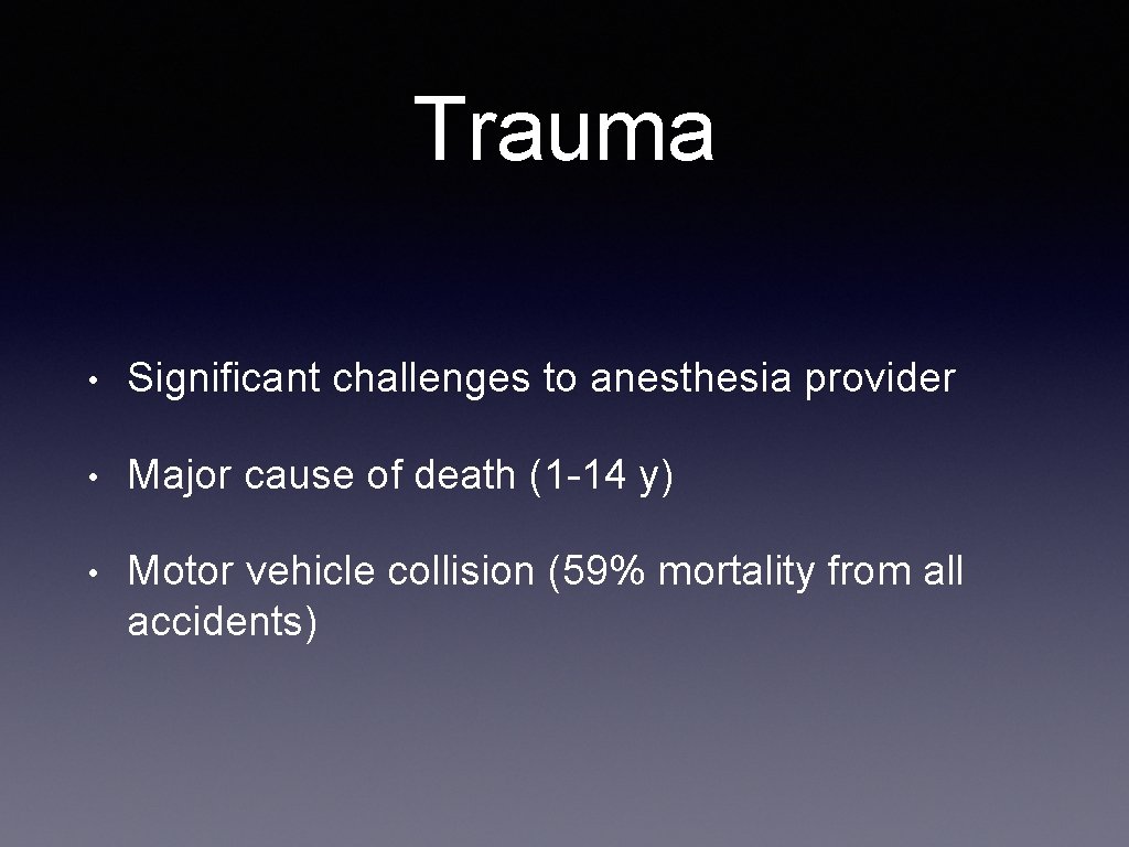 Trauma • Significant challenges to anesthesia provider • Major cause of death (1 -14