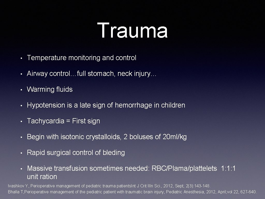 Trauma • Temperature monitoring and control • Airway control…full stomach, neck injury… • Warming