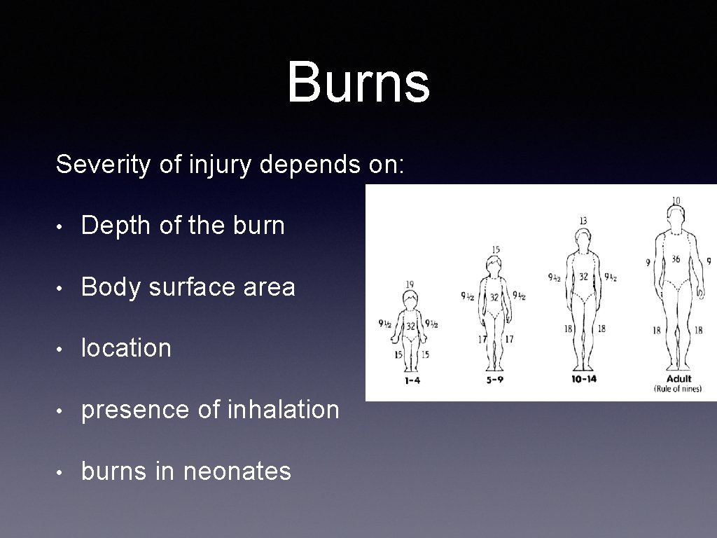 Burns Severity of injury depends on: • Depth of the burn • Body surface