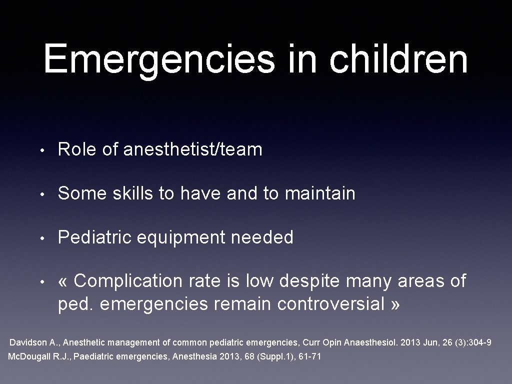 Emergencies in children • Role of anesthetist/team • Some skills to have and to