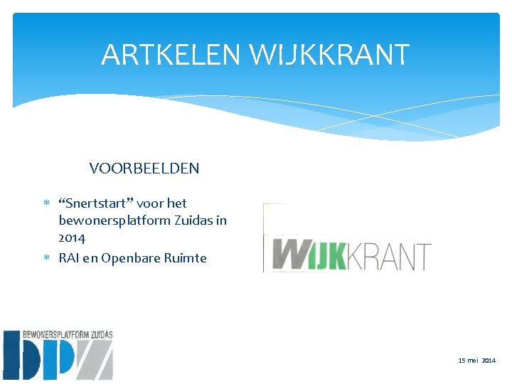 ARTKELEN WIJKKRANT VOORBEELDEN “Snertstart” voor het bewonersplatform Zuidas in 2014 RAI en Openbare Ruimte