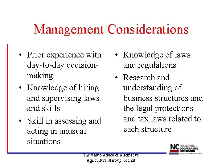 Management Considerations • Prior experience with day-to-day decisionmaking • Knowledge of hiring and supervising