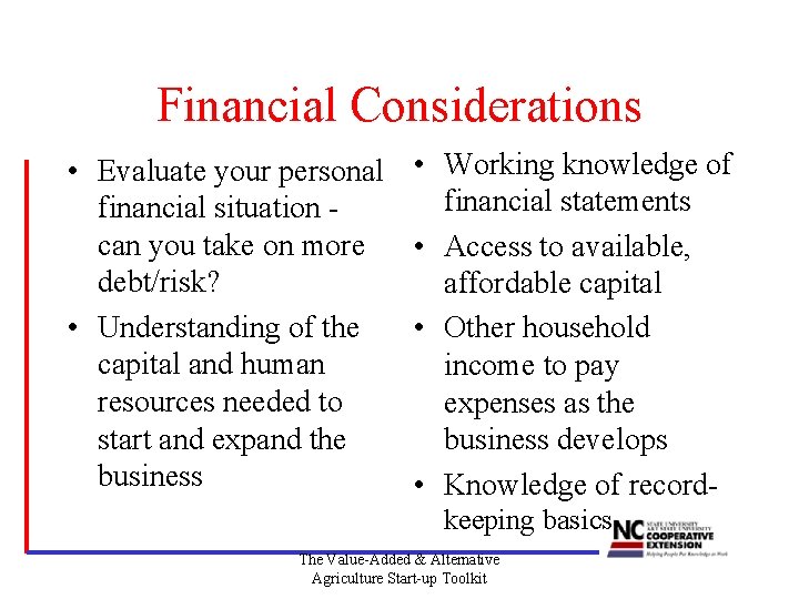 Financial Considerations • Evaluate your personal financial situation can you take on more debt/risk?
