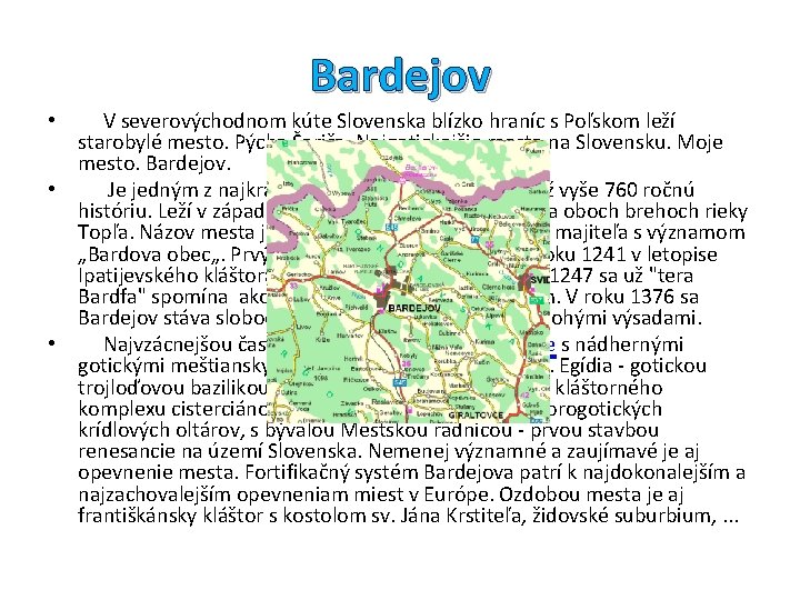 Bardejov V severovýchodnom kúte Slovenska blízko hraníc s Poľskom leží starobylé mesto. Pýcha Šariša.