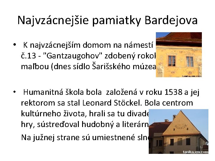 Najvzácnejšie pamiatky Bardejova • K najvzácnejším domom na námestí patrí dom č. 13 -