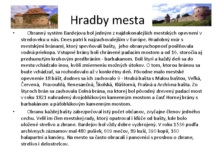 Hradby mesta • • Obranný systém Bardejova bol jedným z najdokonalejších mestských opevnení v