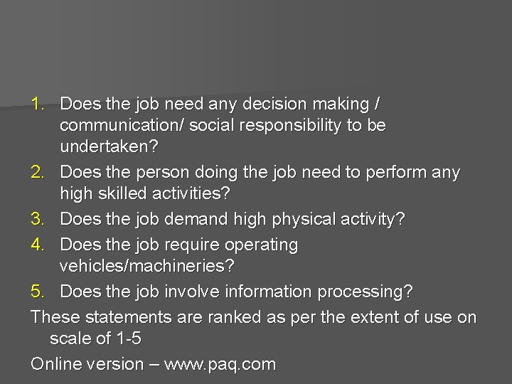 1. Does the job need any decision making / communication/ social responsibility to be