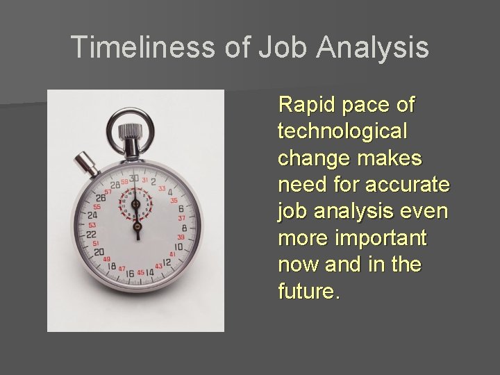 Timeliness of Job Analysis Rapid pace of technological change makes need for accurate job