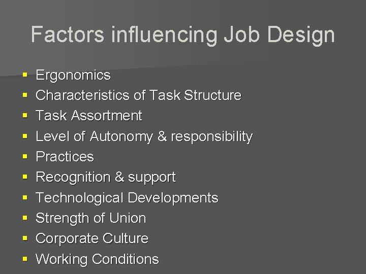 Factors influencing Job Design § § § § § Ergonomics Characteristics of Task Structure