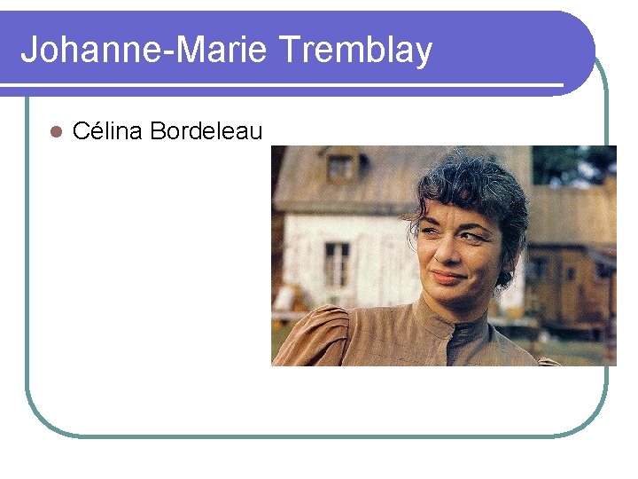 Johanne-Marie Tremblay l Célina Bordeleau 
