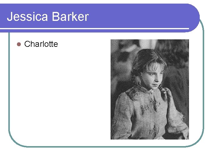 Jessica Barker l Charlotte 