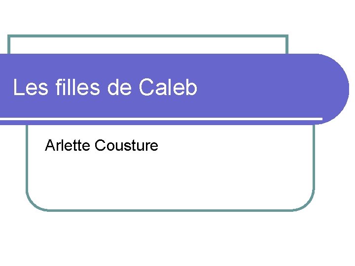 Les filles de Caleb Arlette Cousture 