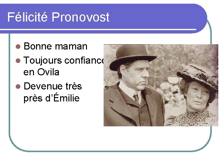 Félicité Pronovost l Bonne maman l Toujours confiance en Ovila l Devenue très près