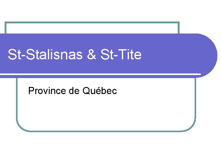 St-Stalisnas & St-Tite Province de Québec 