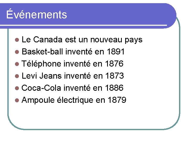 Événements l Le Canada est un nouveau pays l Basket-ball inventé en 1891 l
