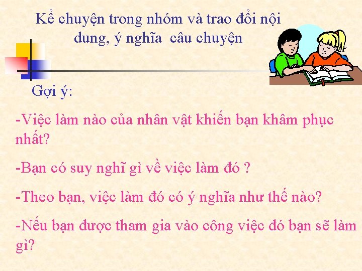 Kể chuyện trong nhóm và trao đổi nội dung, ý nghĩa câu chuyện Gợi