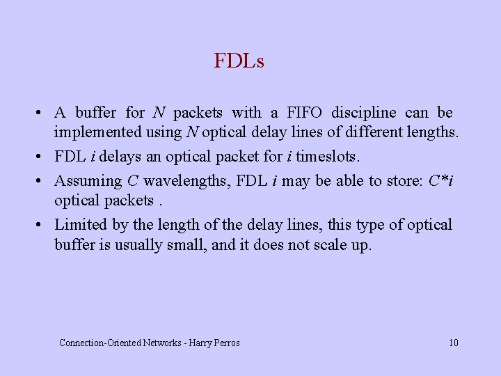 FDLs • A buffer for N packets with a FIFO discipline can be implemented