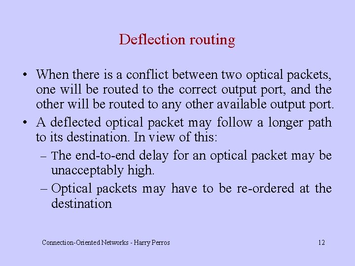 Deflection routing • When there is a conflict between two optical packets, one will