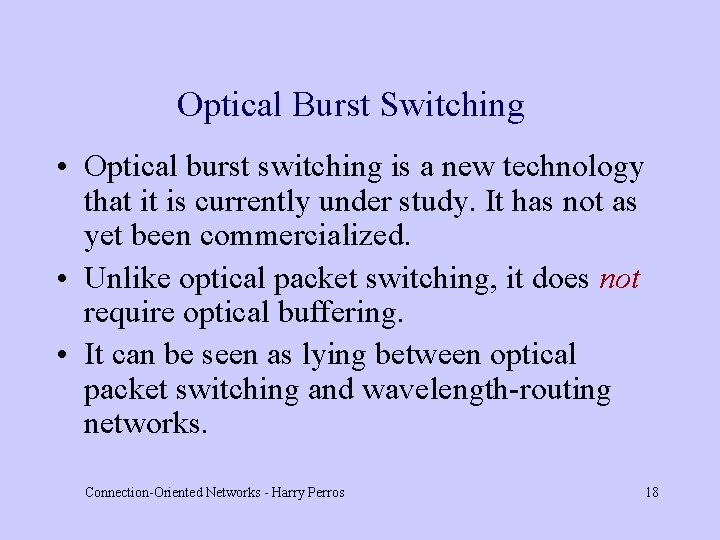 Optical Burst Switching • Optical burst switching is a new technology that it is