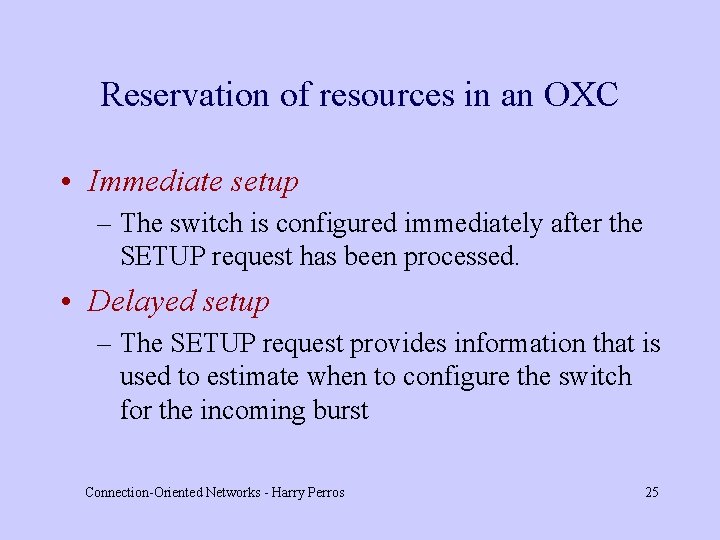 Reservation of resources in an OXC • Immediate setup – The switch is configured