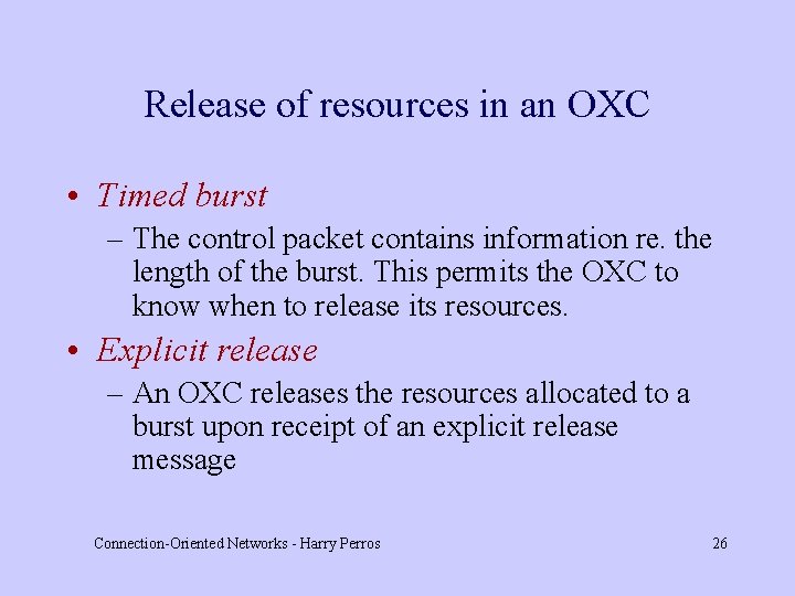 Release of resources in an OXC • Timed burst – The control packet contains