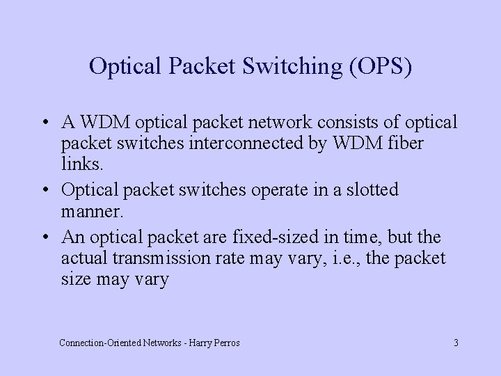 Optical Packet Switching (OPS) • A WDM optical packet network consists of optical packet