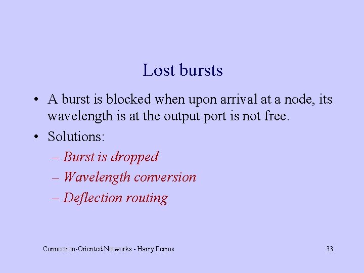 Lost bursts • A burst is blocked when upon arrival at a node, its