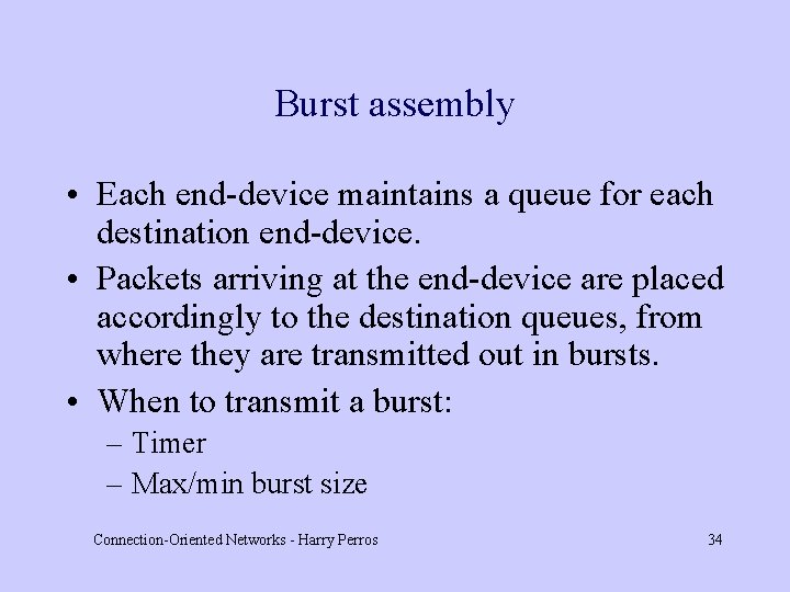 Burst assembly • Each end-device maintains a queue for each destination end-device. • Packets