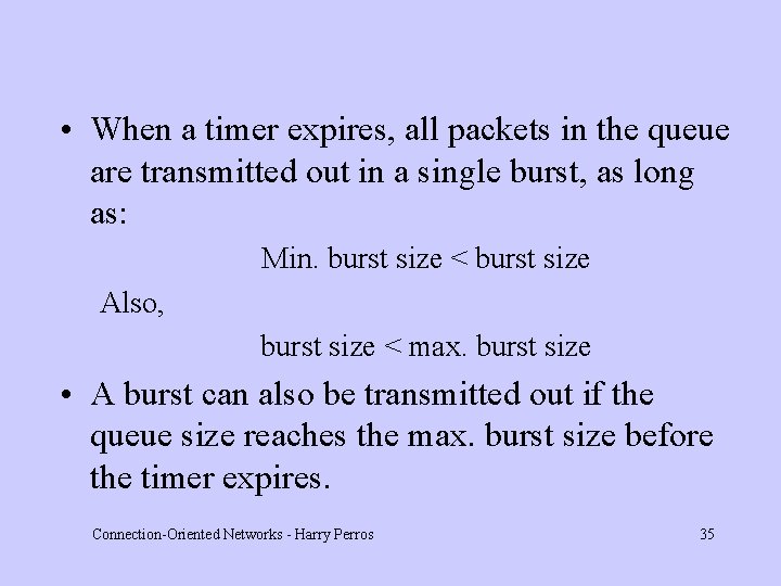  • When a timer expires, all packets in the queue are transmitted out