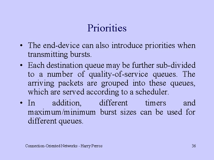 Priorities • The end-device can also introduce priorities when transmitting bursts. • Each destination