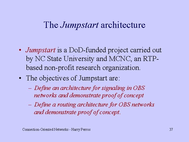 The Jumpstart architecture • Jumpstart is a Do. D-funded project carried out by NC