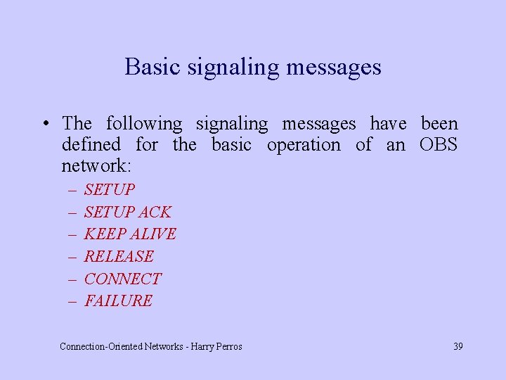 Basic signaling messages • The following signaling messages have been defined for the basic