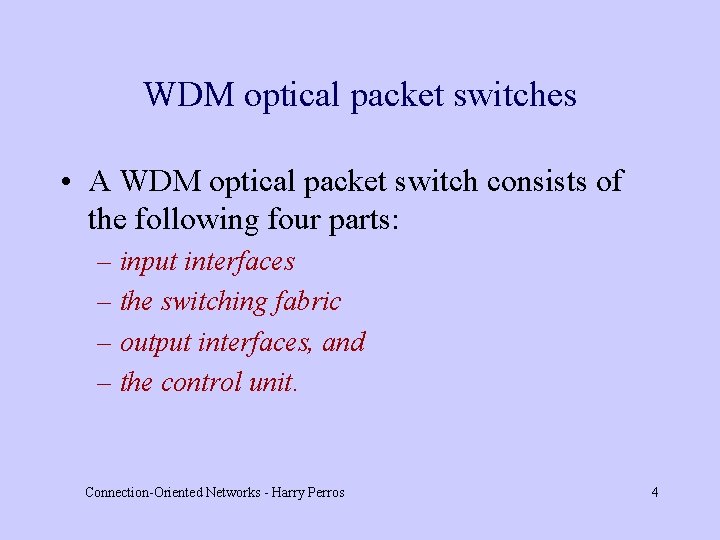 WDM optical packet switches • A WDM optical packet switch consists of the following