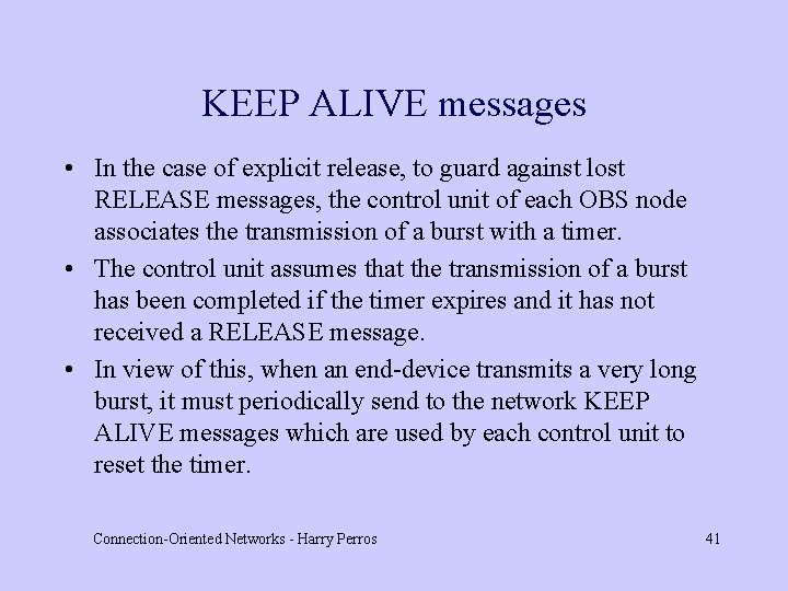 KEEP ALIVE messages • In the case of explicit release, to guard against lost