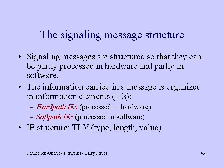 The signaling message structure • Signaling messages are structured so that they can be