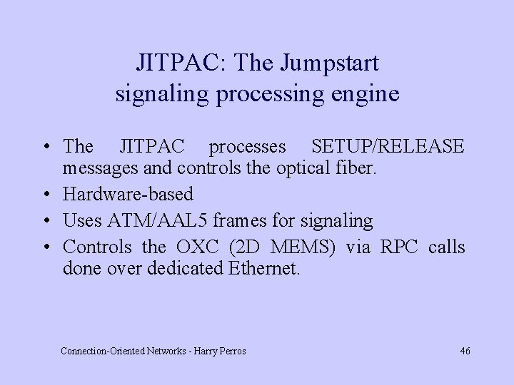 JITPAC: The Jumpstart signaling processing engine • The JITPAC processes SETUP/RELEASE messages and controls