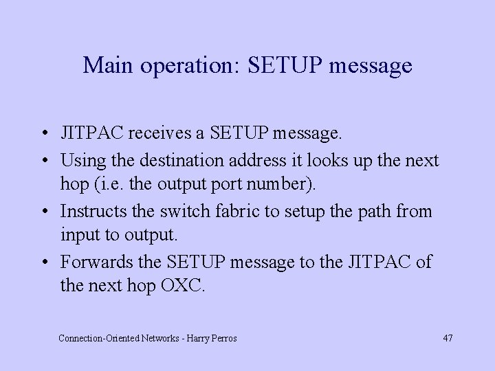 Main operation: SETUP message • JITPAC receives a SETUP message. • Using the destination