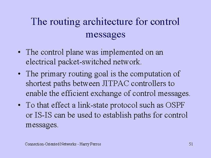 The routing architecture for control messages • The control plane was implemented on an