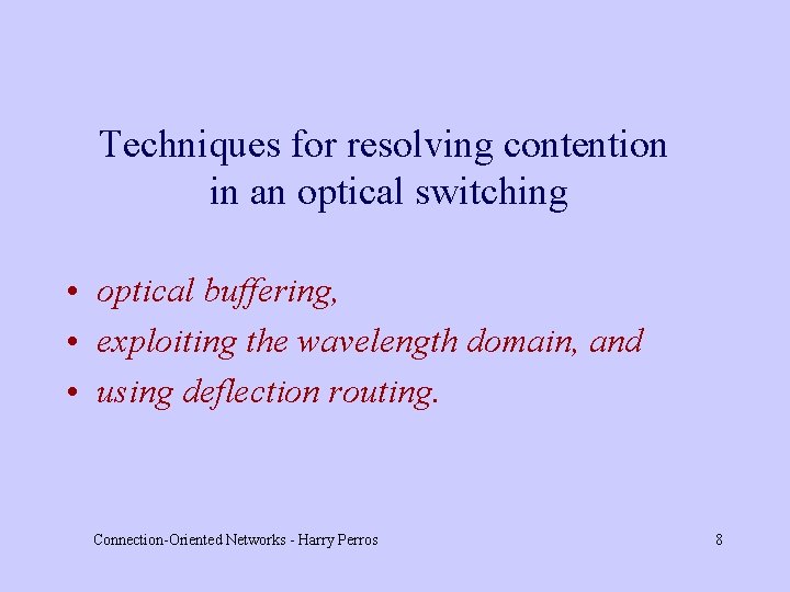 Techniques for resolving contention in an optical switching • optical buffering, • exploiting the