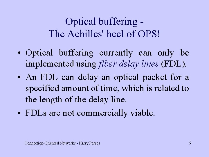 Optical buffering The Achilles' heel of OPS! • Optical buffering currently can only be