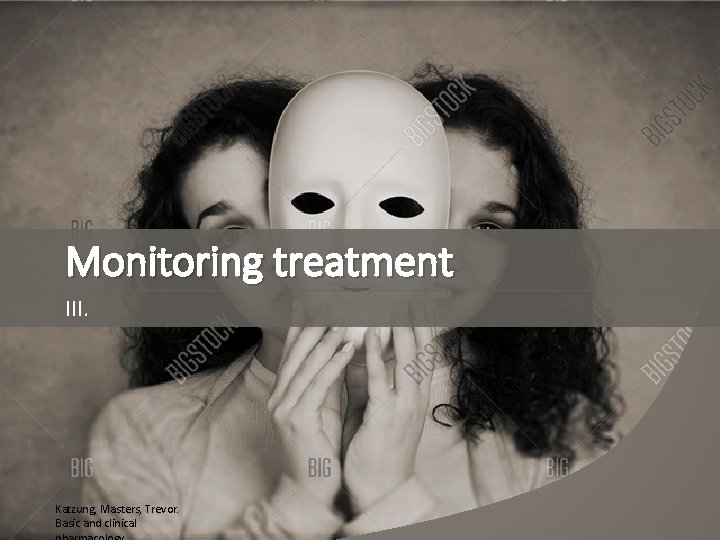 Monitoring treatment III. Katzung, Masters, Trevor. Basic and clinical 