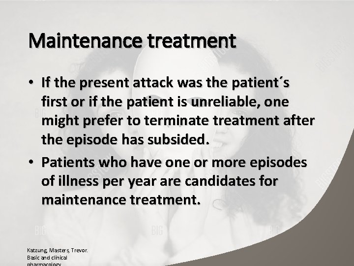 Maintenance treatment • If the present attack was the patient´s first or if the
