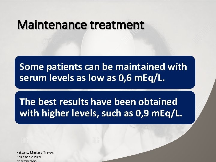 Maintenance treatment Some patients can be maintained with serum levels as low as 0,